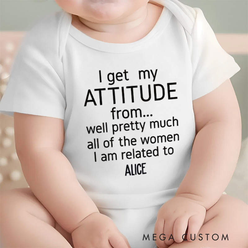 Personalized I Get My Attitude from Pretty Much All of the Women I’m Related to Baby Onesie Pregnancy Announcement Gift