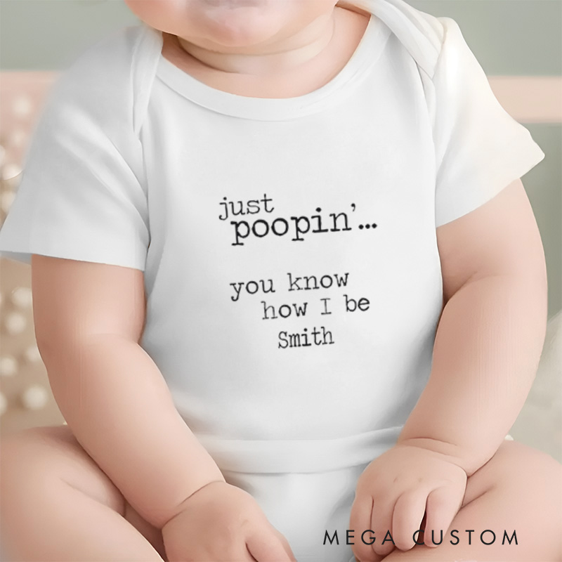 Personalized Just Poopin You Know How I Be Funny and Playful Baby Onesie