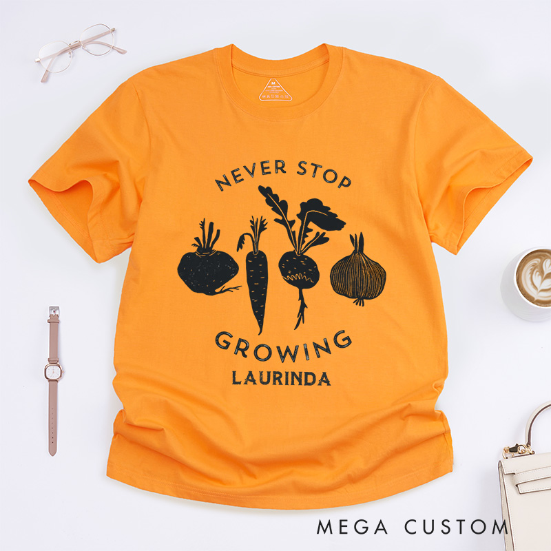 Personalized Never Stop Growing Classic T-Shirts Garden Shirt Vegetable Garden Shirt Healthy Shirt Veggie Lover Gift for Garden Lovers