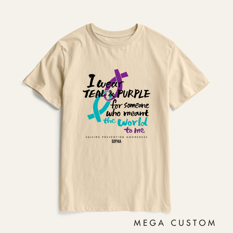 Personalized I Wear Teal and Purple for Someone Who Meant the World to Me Suicide Prevention Awareness T-shirt Mental Health Gift Memorial Gift