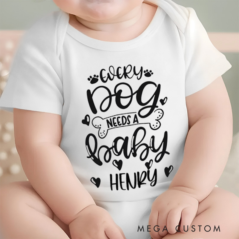 Personalized Every Dog Needs A Baby Baby Onesie Gift for Pet Lovers