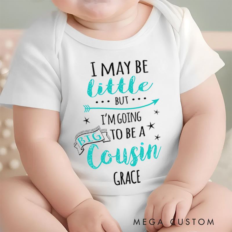 Personalized I May Be Little But I'm Going To Be A Big Cousin Baby Onesie Funny Baby Gift