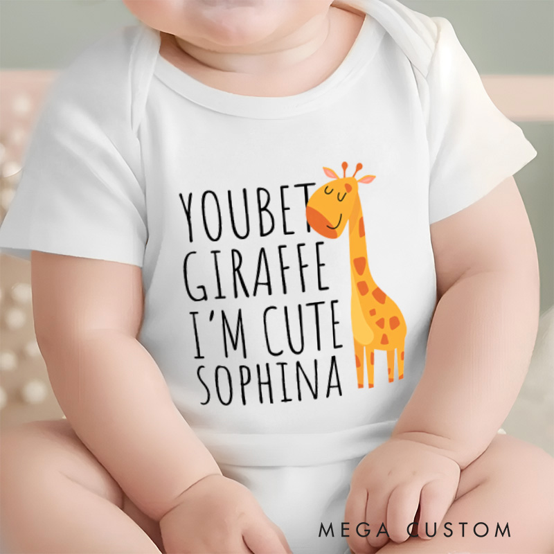 Personalized You Bet Giraffe I'm Cute Baby Onesie Funny Giraffe Gift