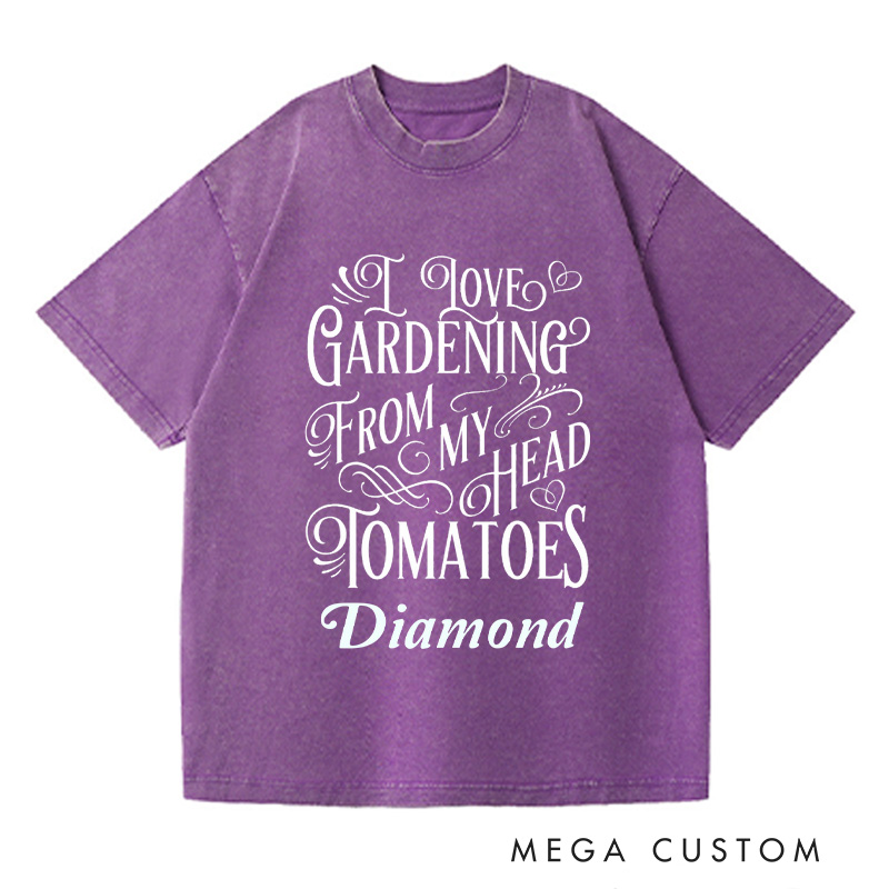 Personalized I Love Gardening From My Head Tomatoes Washed T-Shirts Plant Lover Shirt Gardening Shirt Gardening Gift for Gardener