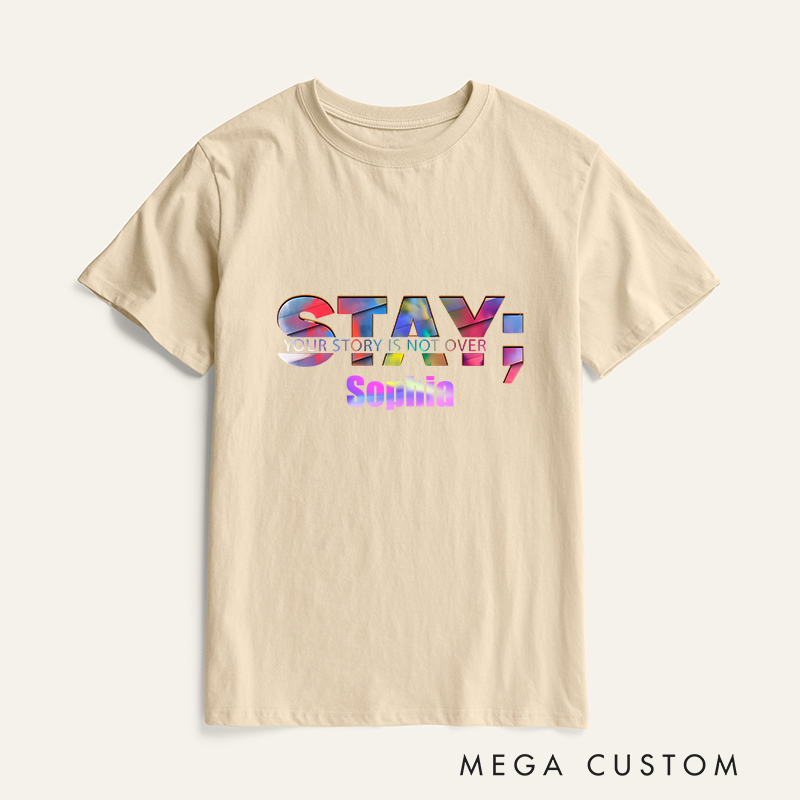 Personalized Stay Your Story Is Not Over T-shirt Motivational Gift