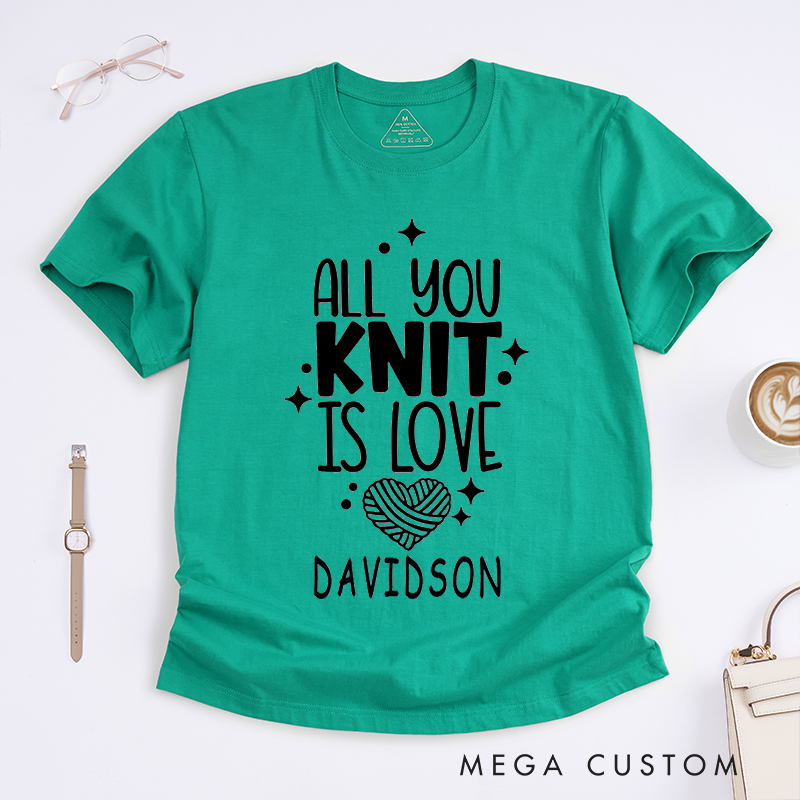 Personalized All You Knit Is Love Classic T-Shirts Gift for Knitters and Crochet Lover Humorous Gift for knitting Lover
