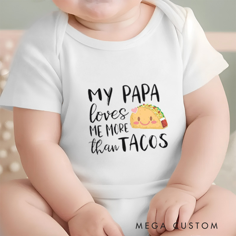 Personalized My Papa Loves Me More Than Tacos Fun and Sweet Family Baby Onesie