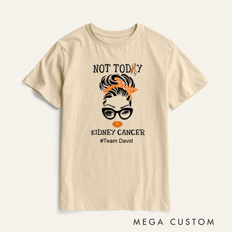 Personalized Not Today Kidney Cancer Wife Mom Fighter Cancer T-Shirt