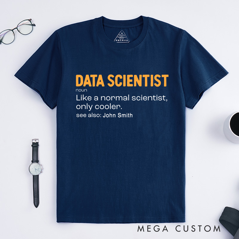 Personalized Data Scientist T-Shirt Science Technology Lover Shirt Gift for Geek Nerd