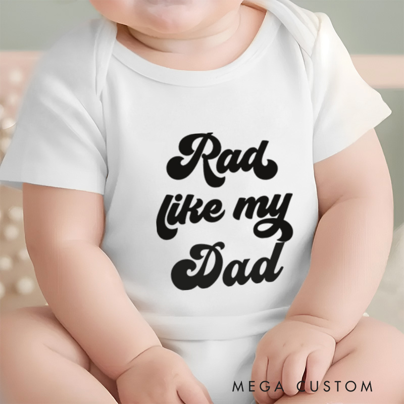 Personalized Rad Like My Dad Cool and Fun Family Inspired Design for Kids and Dads Baby Onesie