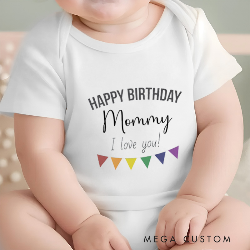 Personalized Happy Birthday Mommy I Love You Sweet and Colorful Birthday Baby Onesie