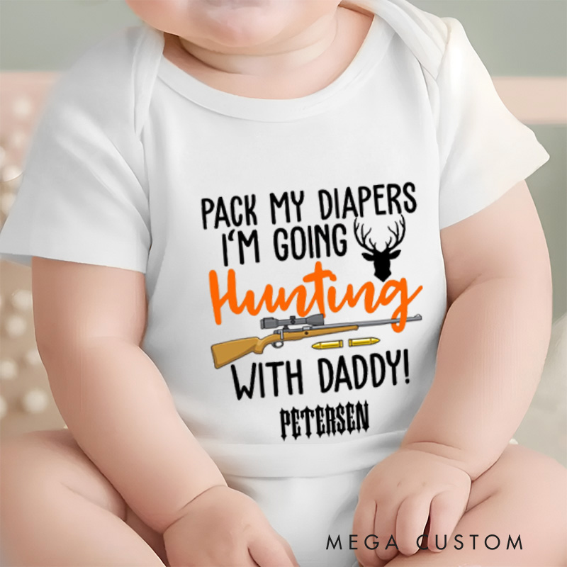 Personalized Pack My Diapers I’m Going Hunting with Daddy Funny Outdoor Baby Onesie