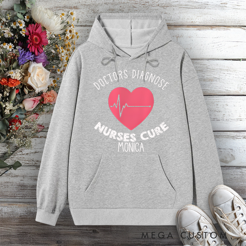 Personalized Hoodies for Nurse Doctors Diagnose Nurses Cure Design Hoodies