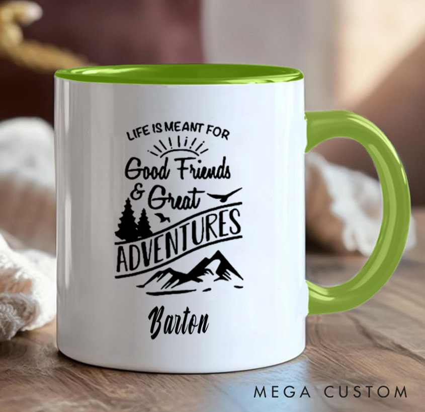 Personalized Life Is Meant For Good Friends & Great Adventurers Mug Camping Hiking Coffee Mug Gift for Travel Outdoors Lovers