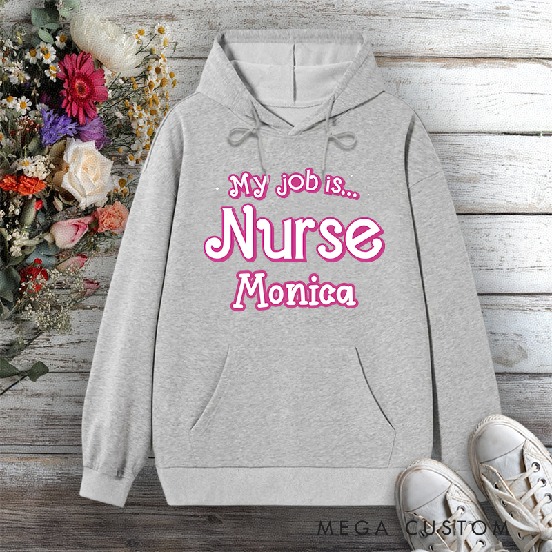 Personalized Hoodies for Nurse My Job Is a Nurse Design Hoodies International Nurse Day Gift