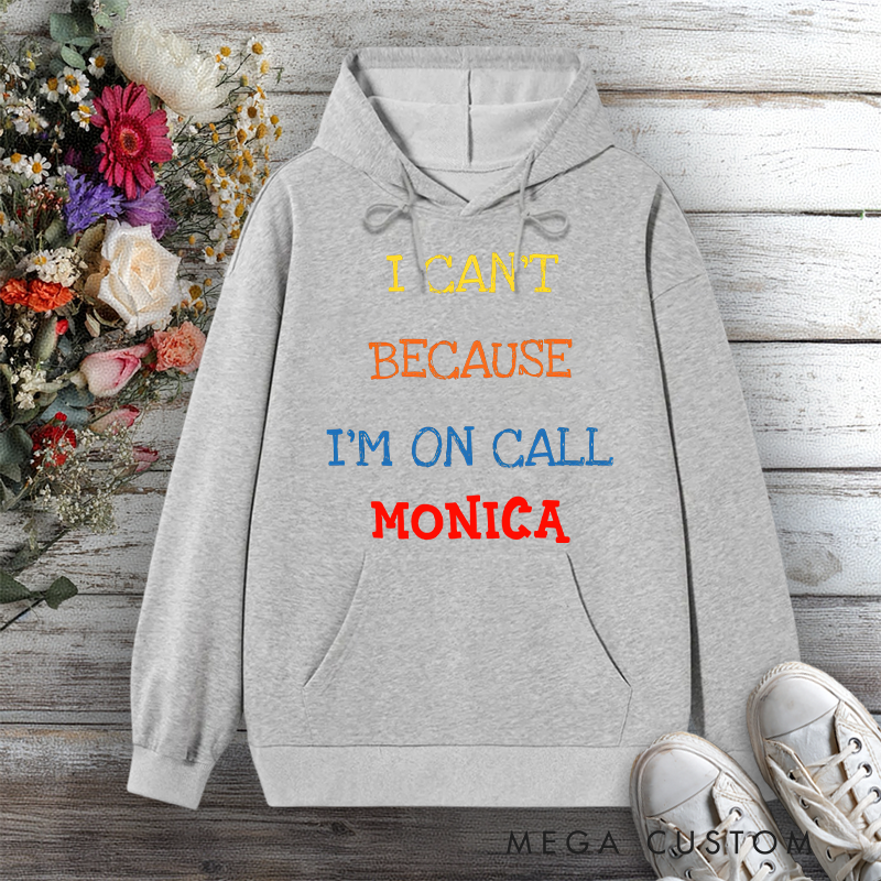 Personalized Hoodies for Nurse I Can't I'm On Call Design Hoodies International Nurse Day Gift