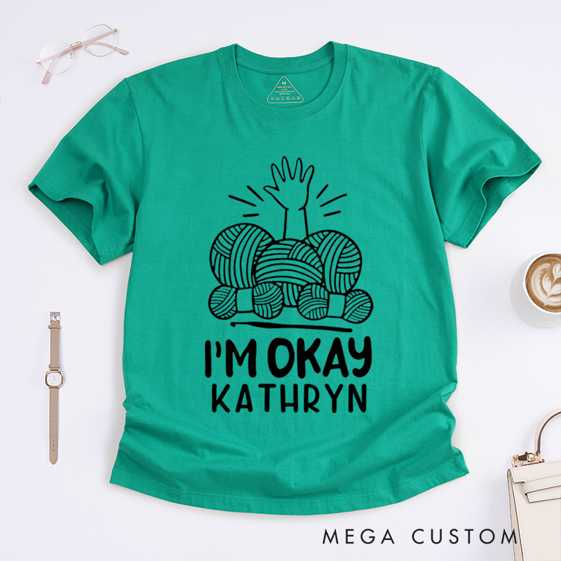 Personalized I'm Okay Classic T-Shirts Gift for Knitting Lovers Funny Knitting Shirt Yarn Lover Gifts