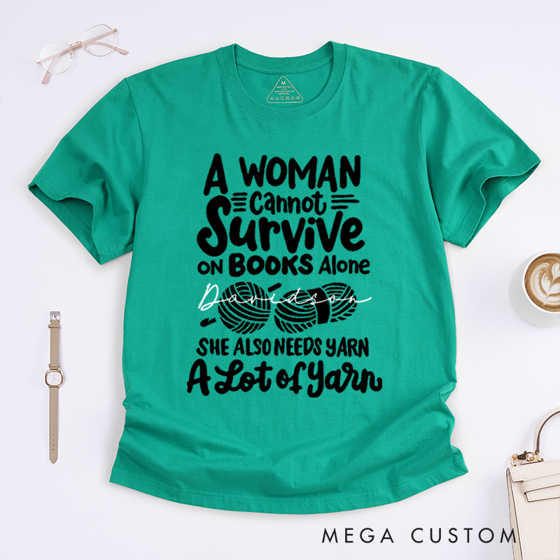 Personalized A Woman Cannot Survive On Books Alone She Also Needs Yarn Classic T-Shirts Gift for Knitting Lovers Funny Knitting Shirt Book Lovers Gift