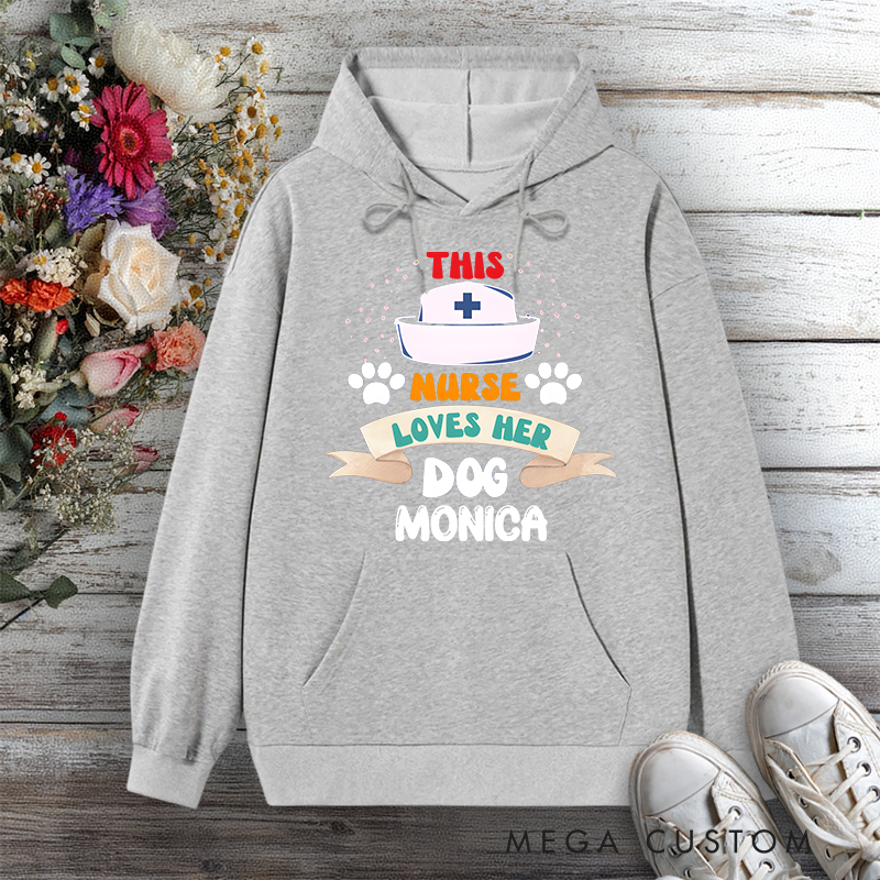 Personalized Hoodies for Nurse This Nurse Loves Her Dog Design Hoodies International Nurse Day Gift