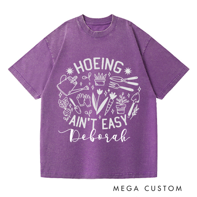 Personalized Hoeing Ain't Easy Washed T-Shirts Gardener T Shirt Gardening Shirt Plant Lover Shirt Farmer T Shirt Gardener Gift