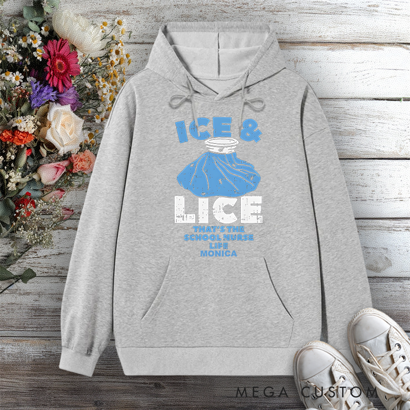 Personalized Hoodies for Nurse Ice & Lice The School Nurse Life Design Hoodies International Nurse Day Gift