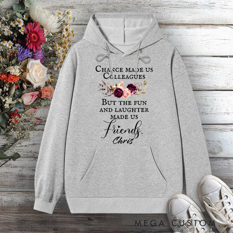 Personalized Hoodies for Colleagues Floral Design Chance Made Us Friends Gift for Office Worker