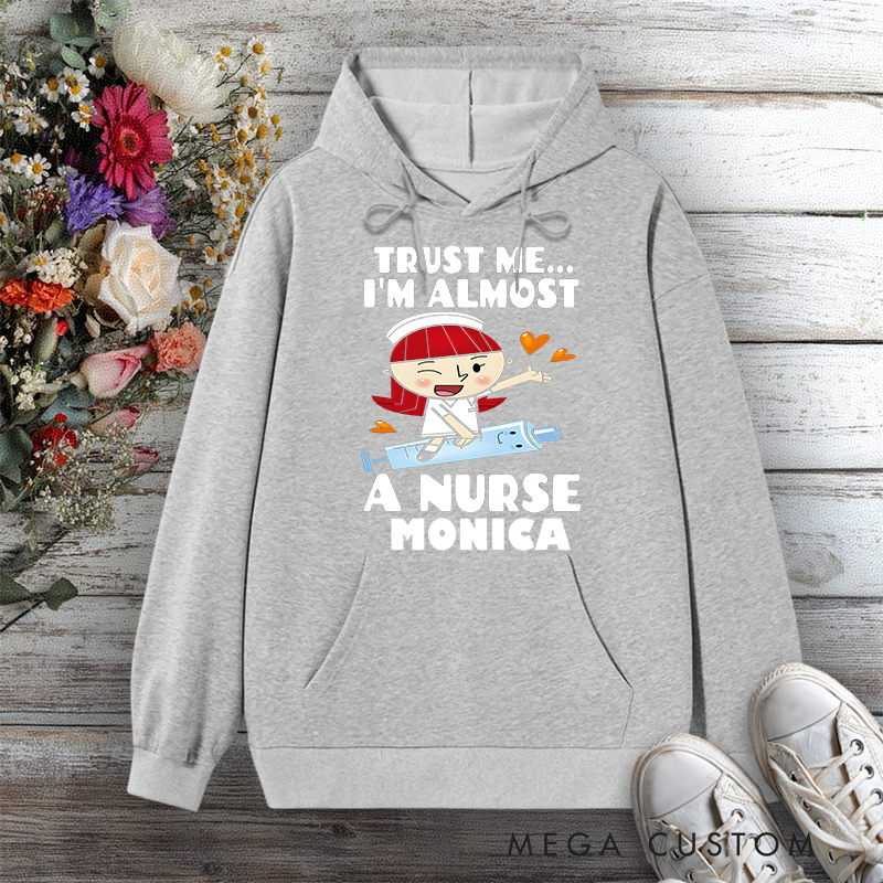 Personalized Hoodies for Nurse Trust Me I'm Almost a Nurse Design Hoodies International Nurse Day Gift
