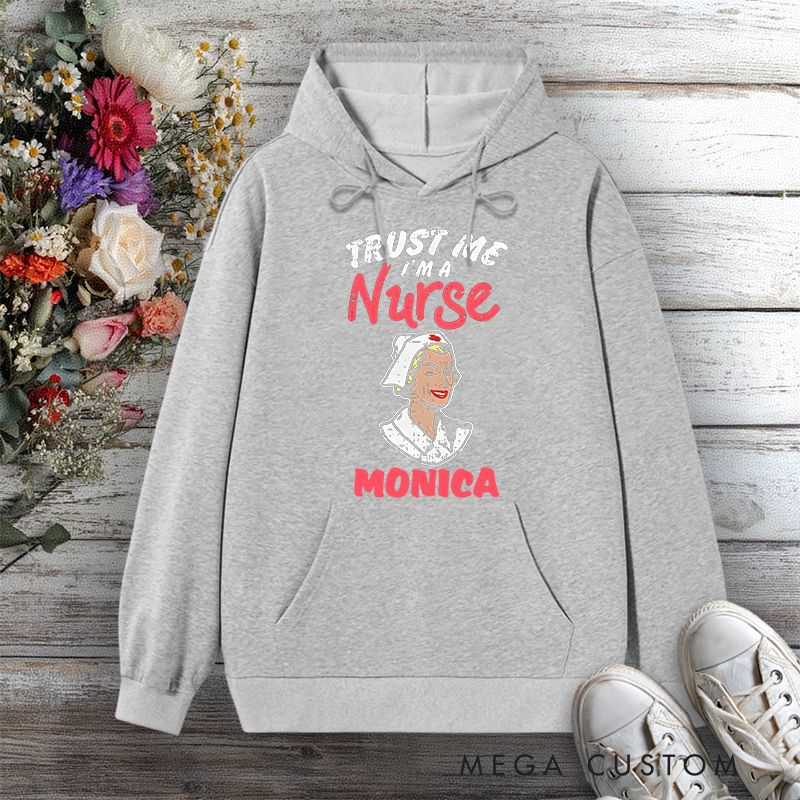 Personalized Hoodies for Nurse Trust Me I'm a Nurse Design Hoodies International Nurse Day Gift