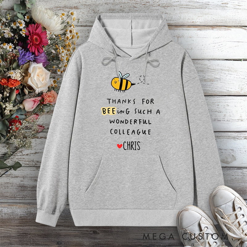 Personalized Hoodie Thanks for BEE-ing a Wonderful Colleague Cute Bee Design Gift for Office Worker