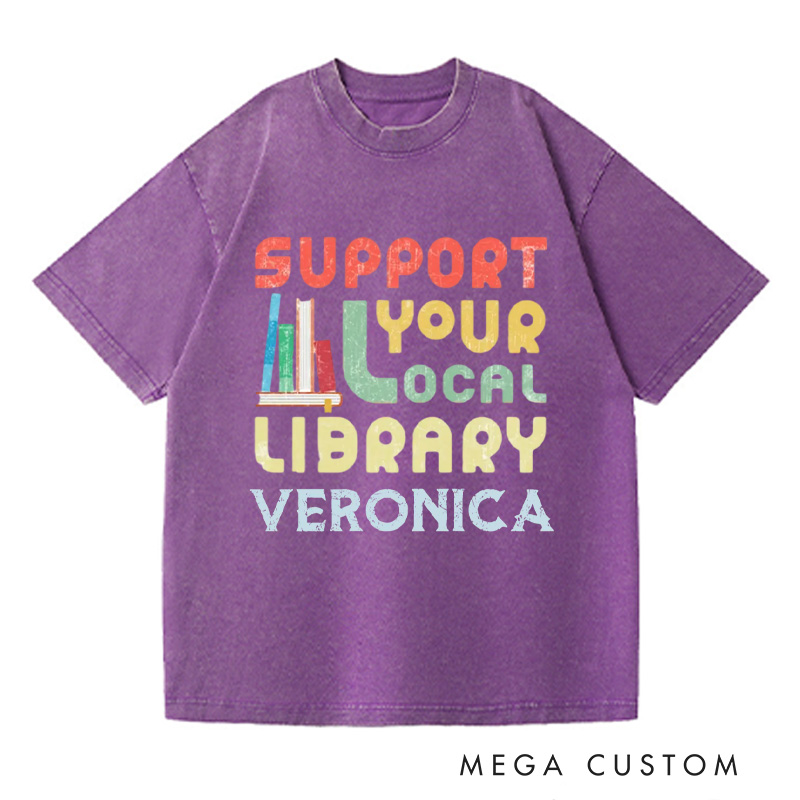 Personalized Support Your Local Library Washed T-Shirts Library Lover Tee Book Enthusiasts Tee Gift for Student