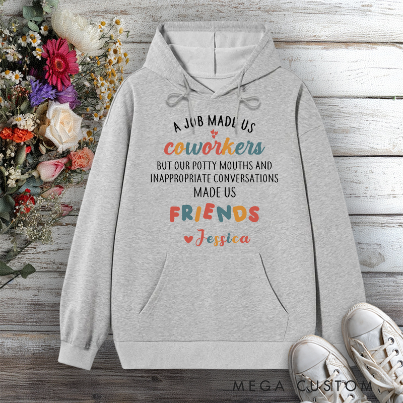 Personalized Hoodie A Job Made Us Coworkers Funny Friendship Design Gift for Office Worker