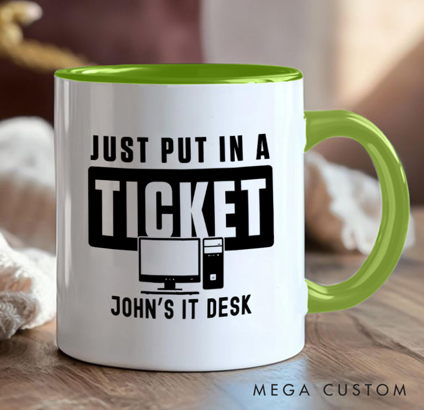 Personalized Just Put In A Ticket Mug Programmer Technology Enthusiasts Mug Gift for Geek Nerd Lovers