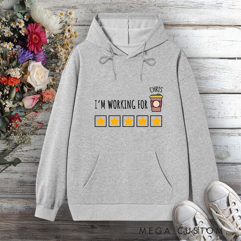 Personalized Hoodie I'm Working for 5 Stars Funny Design Gift for Office Worker