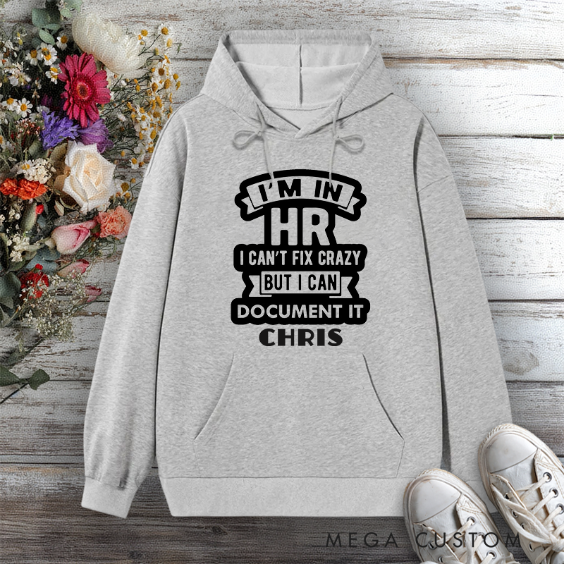 Personalized Hoodie I'm in HR Funny Office Humor Design Gift for Office Worker