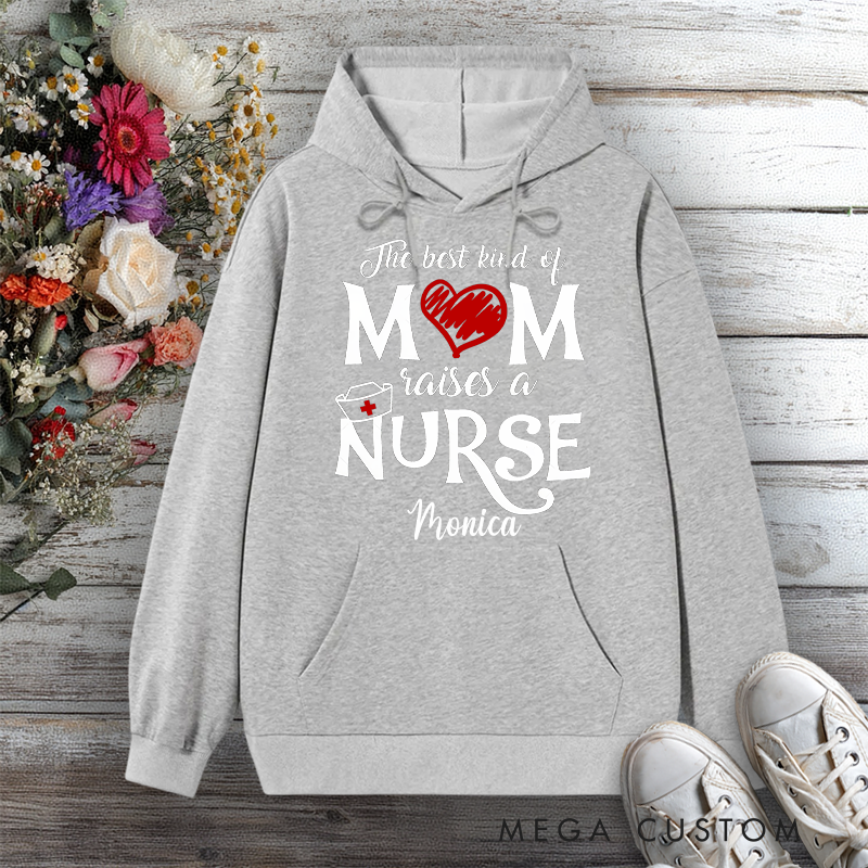 Personalized Hoodies for Nurse The Best Kind of Mom Raises a Nurse Design Hoodies International Nurse Day Gift