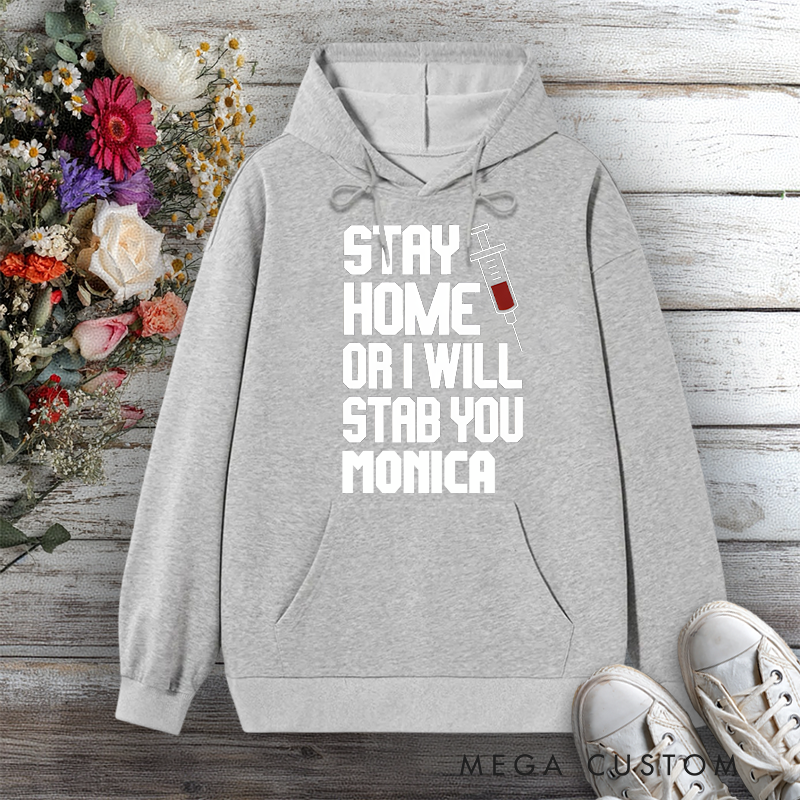 Personalized Hoodies for Nurse Stay Home or I Will Stab You Design Hoodies International Nurse Day Gift