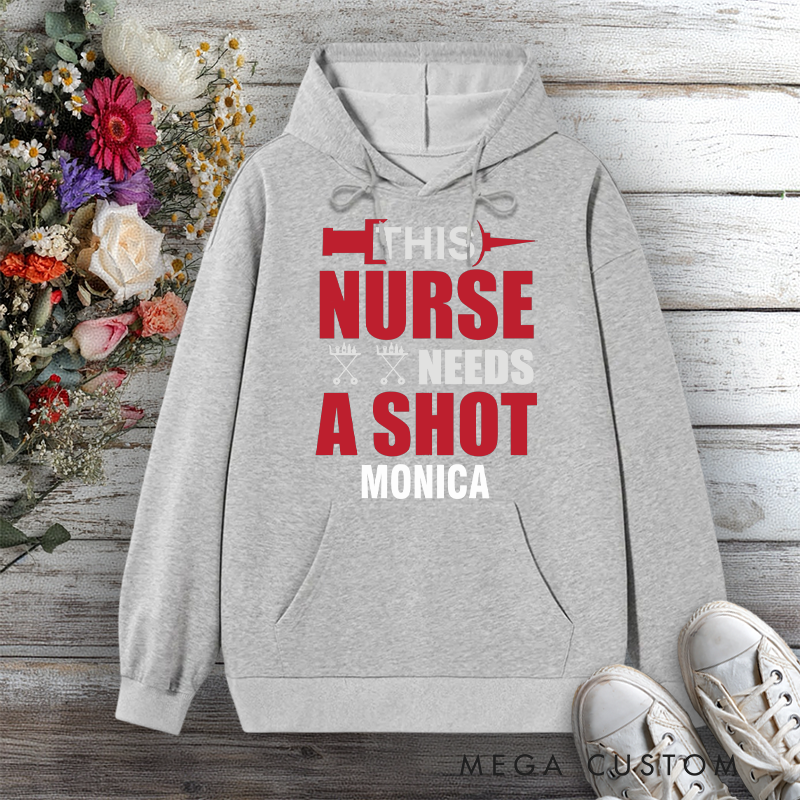 Personalized Hoodies for NurseThis Nurse Needs a Shot Design Hoodies International Nurse Day Gift