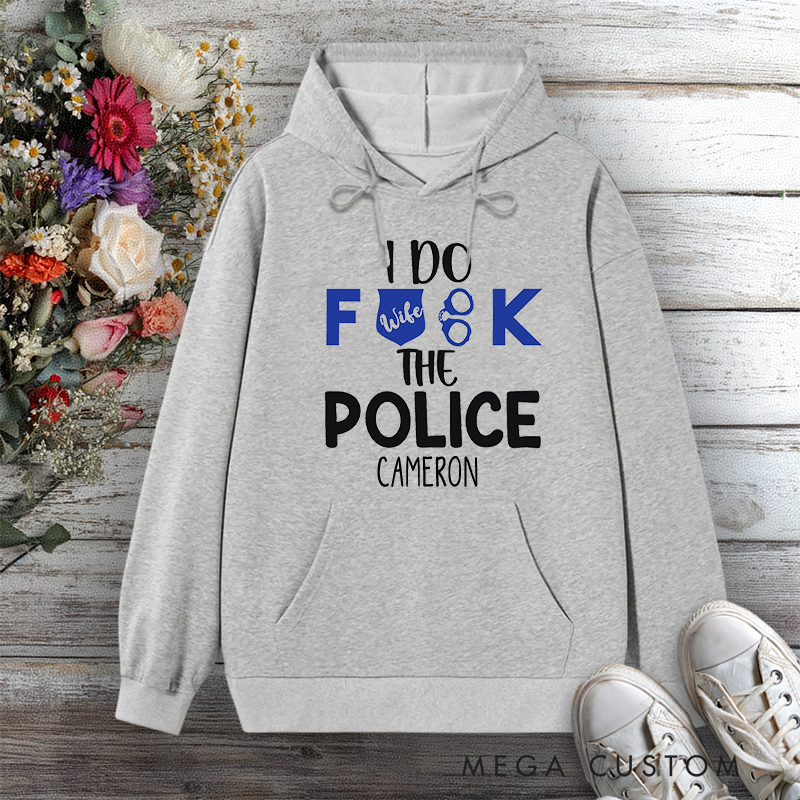 Personalized Funny Police Wife Hoodie I Do F Back the Police Design Gift for Police Officers Wife