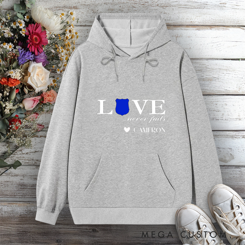 Personalized Police Wife Hoodie Love Never Fails Design Gift for Police Officers Wife