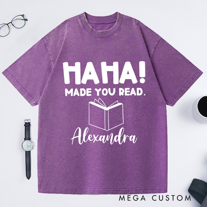 Personalized Ha Ha Made You Read Washed T-Shirts, Funny Librarian Shirt Gifts Book Lover Shirt Librarian