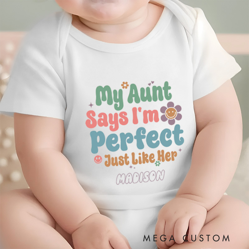 Personalized My Aunt Says I’m Perfect Just Like Her Fun and Adorable Family Quote Baby Gift Baby Onesie  