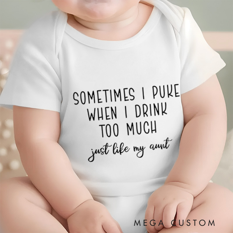 Personalized Sometimes I Puke When I Drink Too Much Just Like Someone Funny Baby Gift Baby Onesie  