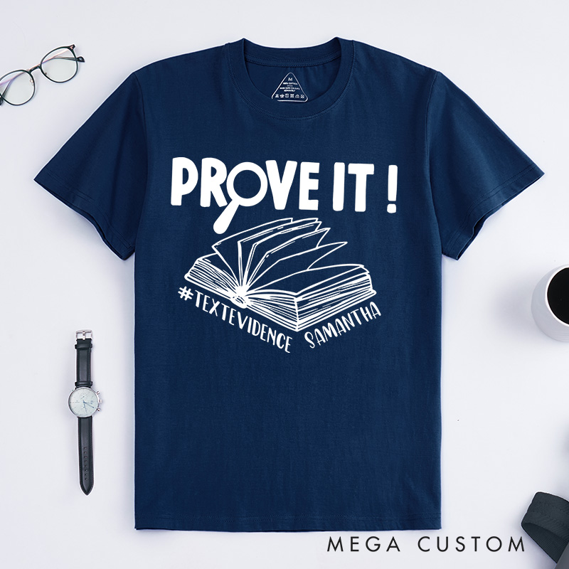 Personalized Prove It Text Evidence Unisex Classic T-Shirts Research Shirt Evidence Based Shirt Back To School Gift Funny English Reading Teacher Shirt