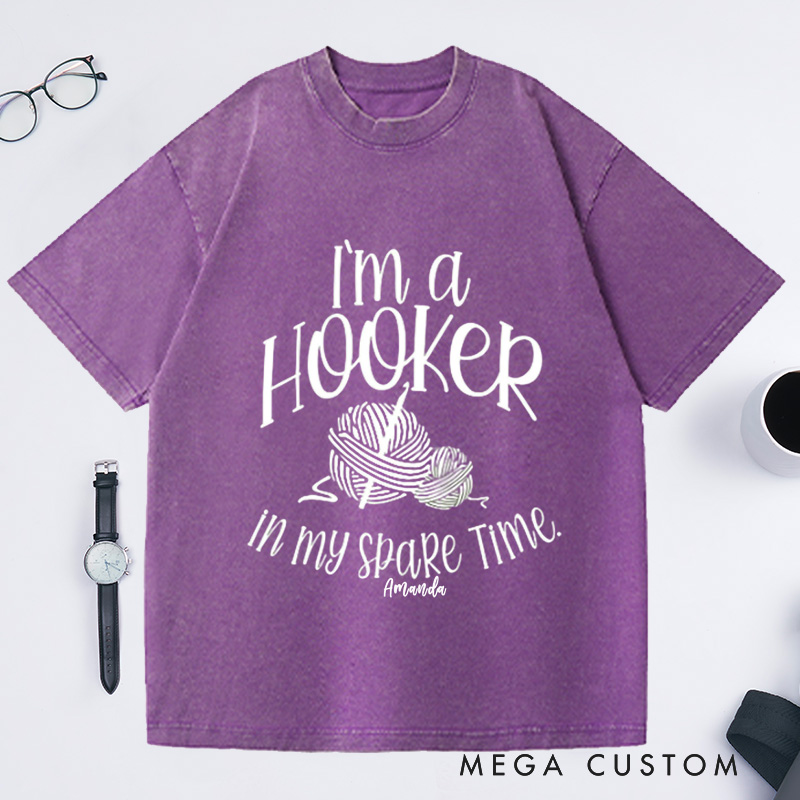 Personalized I'm a Hooker in My Spare Time Washed T-Shirts Crochet T-Shirt Crochet Lover Shirt Knitting Funny Quote Shirt