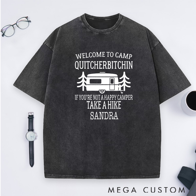 Personalized Welcome To Camp Quitcherbitchin Washed T-Shirts for Camping Hiking Traveling Lover Gift