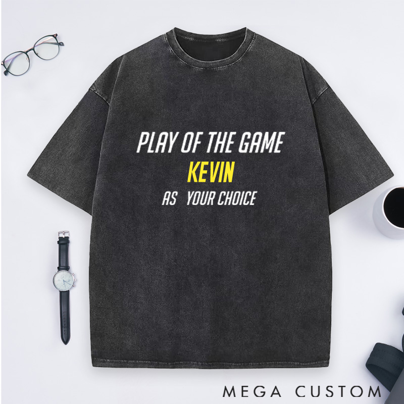 Personalized Play of the Game Washed T-Shirts Gift for Game Movie & TV Lovers