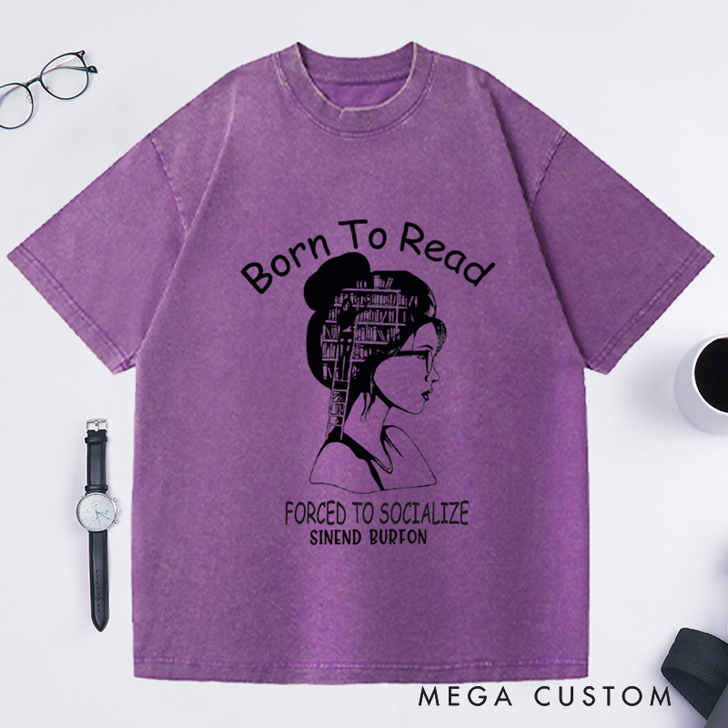 Personalized Born to Read Forced to Socialize Washed T-Shirts Book Shirt Women Reading Shirts Book Lover Gift for Readers Bookworm Books Bookish