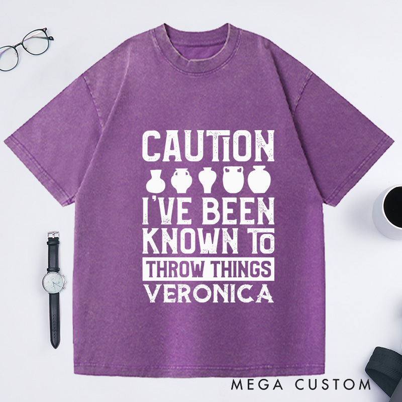 Personalized Caution I've Been Known to Throw Things Washed T-Shirts Pottery Gift Ceramic Artist Gift Pottery Artist 