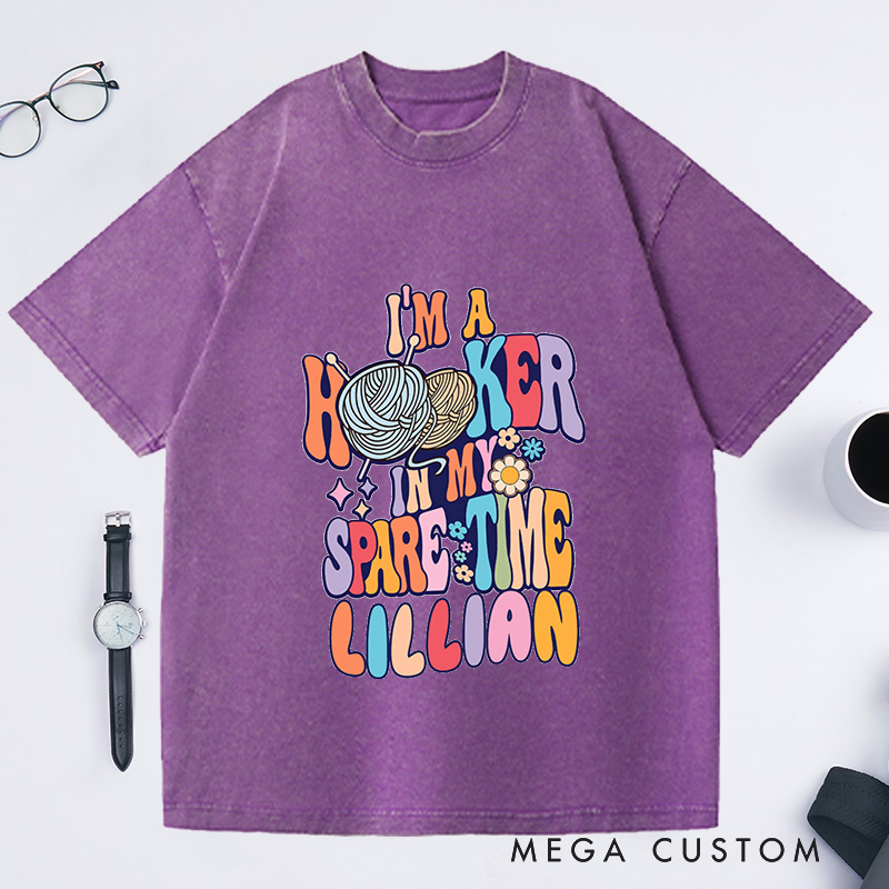 Personalized I'm A Hooker In My Spare Time Washed T-Shirts Funny Crochet Shirt Crocheting Shirt Crochet Lover Gift