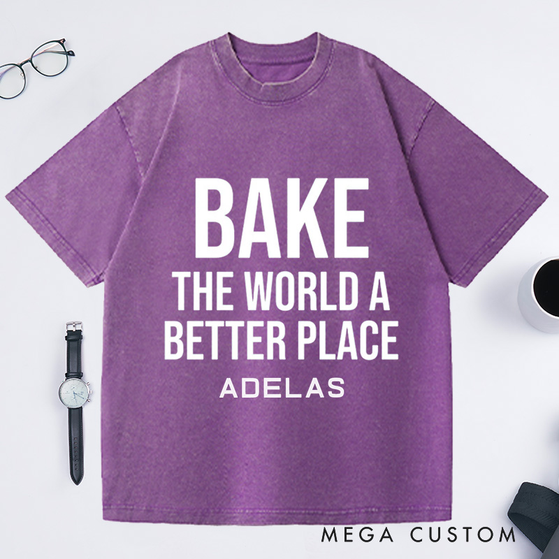 Personalized Bake The World A Better Place Washed T-Shirts Baking Shirt Bakers Shirt Cooking Gifts